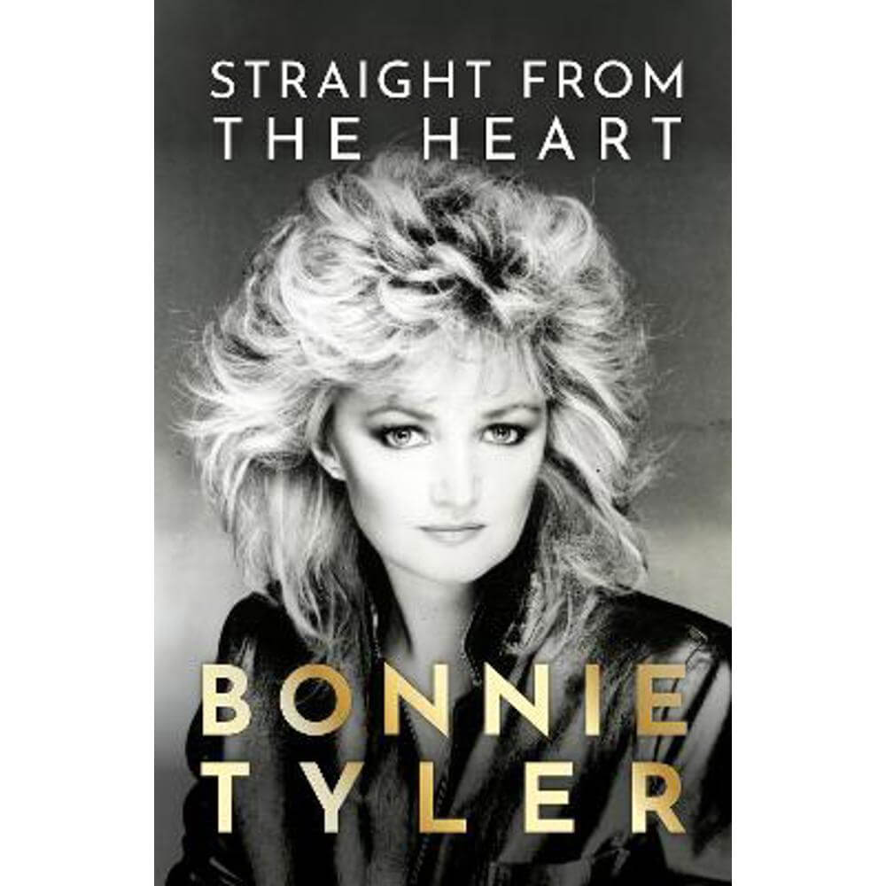 Straight from the Heart: BONNIE TYLER'S AUTOBIOGRAPHY (Paperback) - Bonnie Tyler